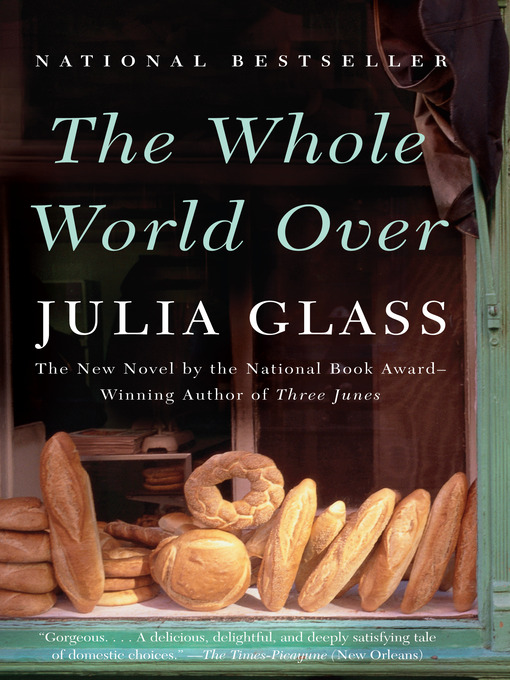 Title details for The Whole World Over by Julia Glass - Wait list